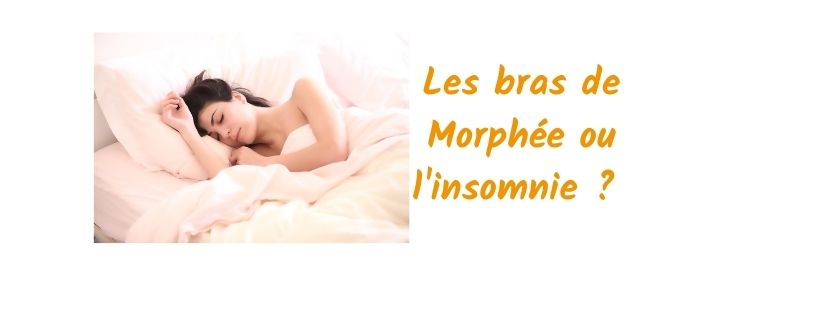 Les bras de morphée ou l’insomnie ?